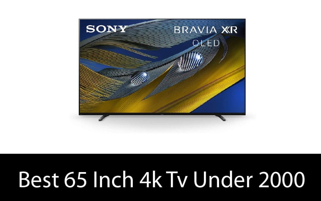 Best 65 Inch 4k Tv Under 2000 –  Buyer’s Guide