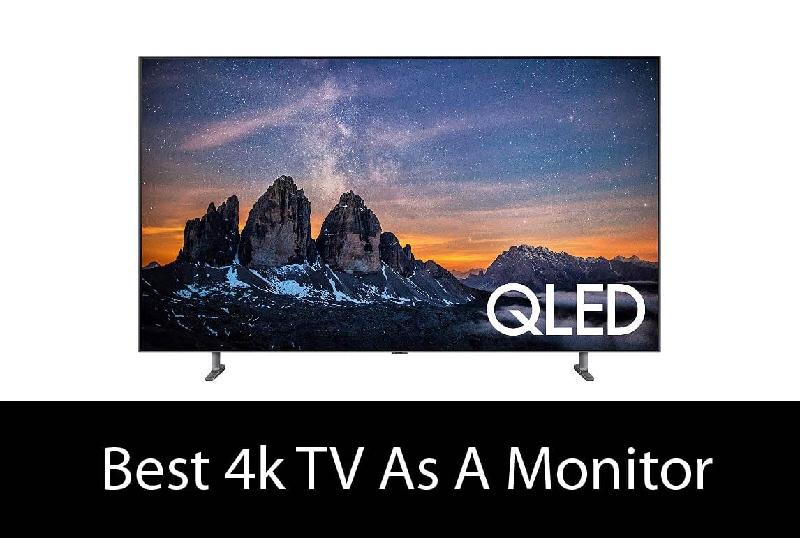 Best 4k TVs For Monitor