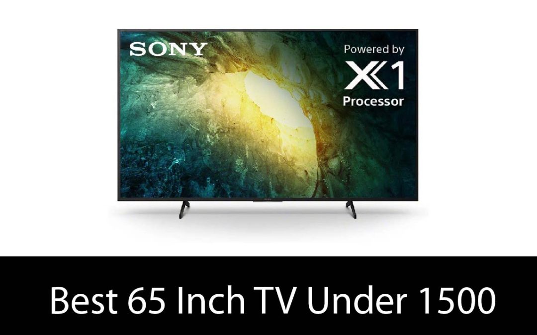 Best 65 Inch TV Under $1500 – Buyer’s Guide