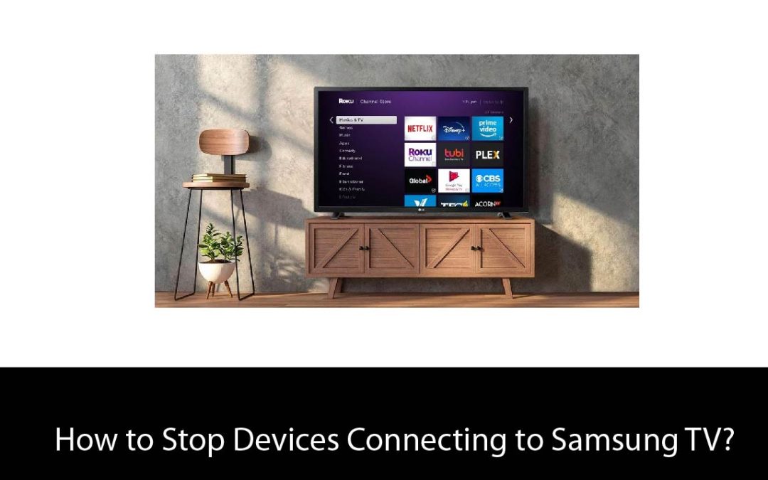 How to Stop Devices Connecting to Samsung TV?