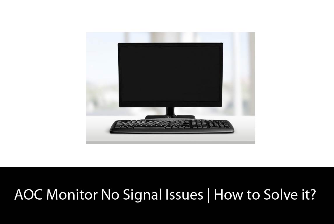 AOC Monitor No Signal Issues | How to Solve it