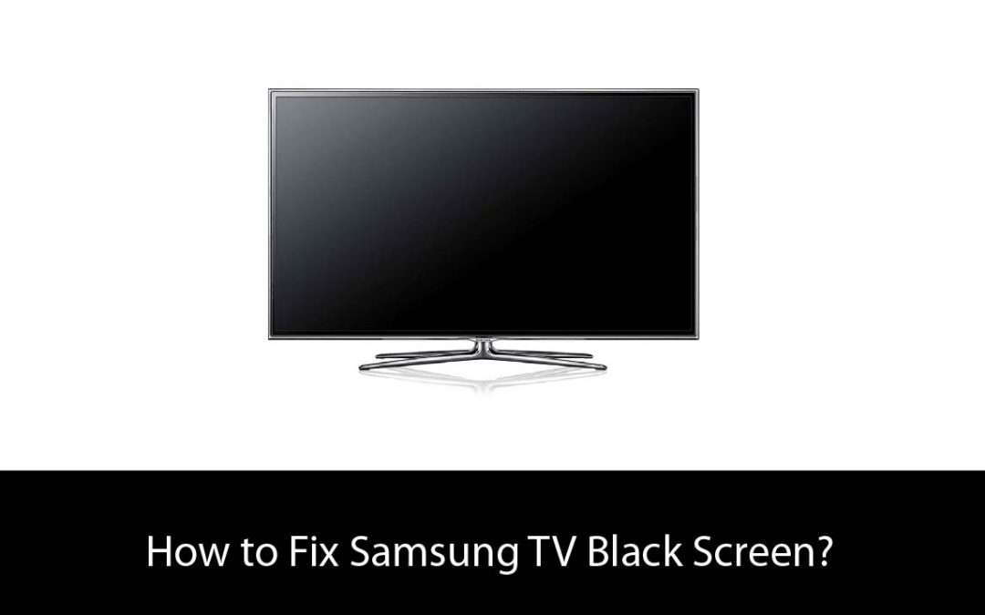 How to Fix Samsung TV Black Screen?