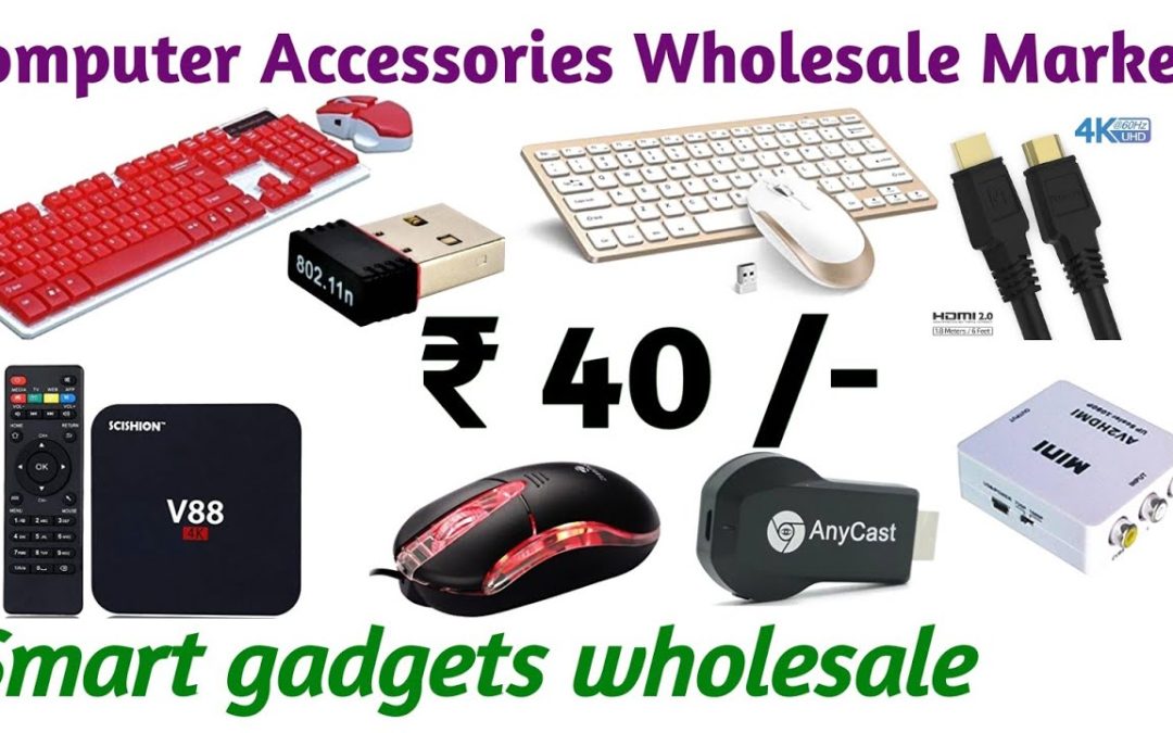 Computer accessories wholesale market  ||  Smart gadgets wholesale market