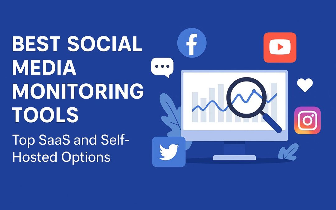 Best Social Media Monitoring Tools: Top SaaS and Self-Hosted Options in 2025